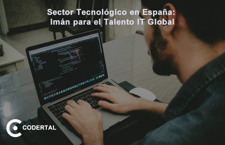 Sector Tecnológico en España: Imán para el Talento IT Global