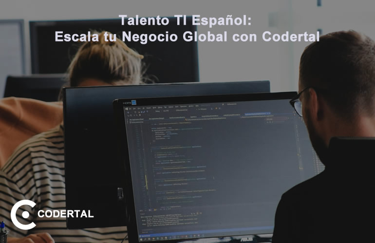 Talento Tecnológico Español: La Clave para Escalar con Codertal